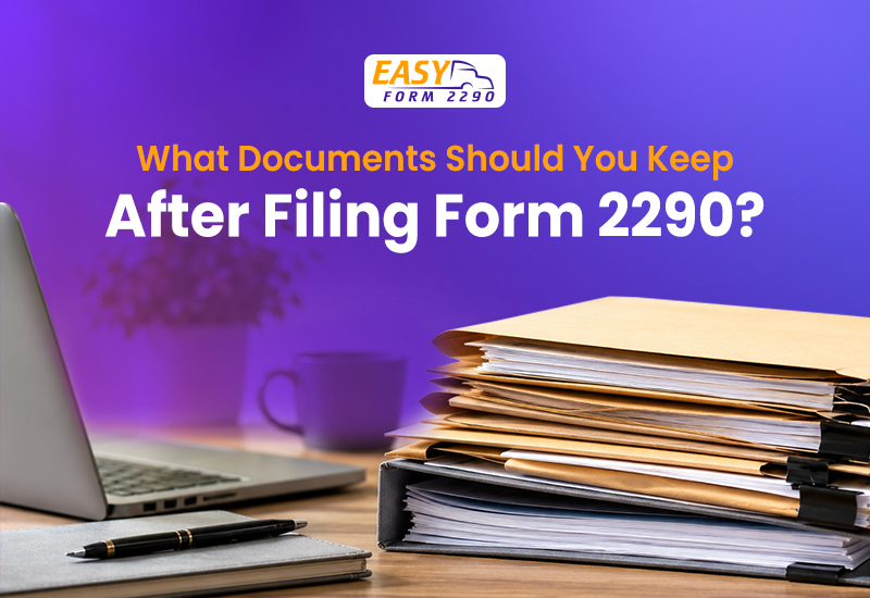 What Documents Should You Keep After Filing Form 2290?